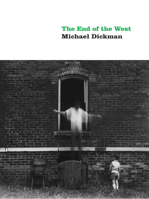 Title details for The End of the West by Michael Dickman - Available
